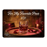 Rare Bourbon Shop E-Gift Card - For My Favorite Pour